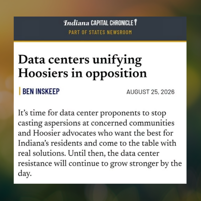 August 2026 Indiana Capital Chronicle Ben Inskeep piece entitled, "Data centers unifying Hoosiers in opposition."