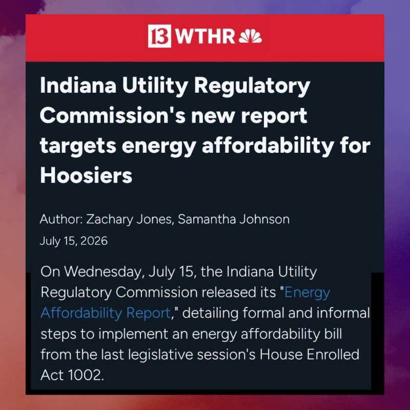 July 2026 WTHR article entitled Indiana Utility Regulatory Commission's new report targets energy affordability for Hoosiers