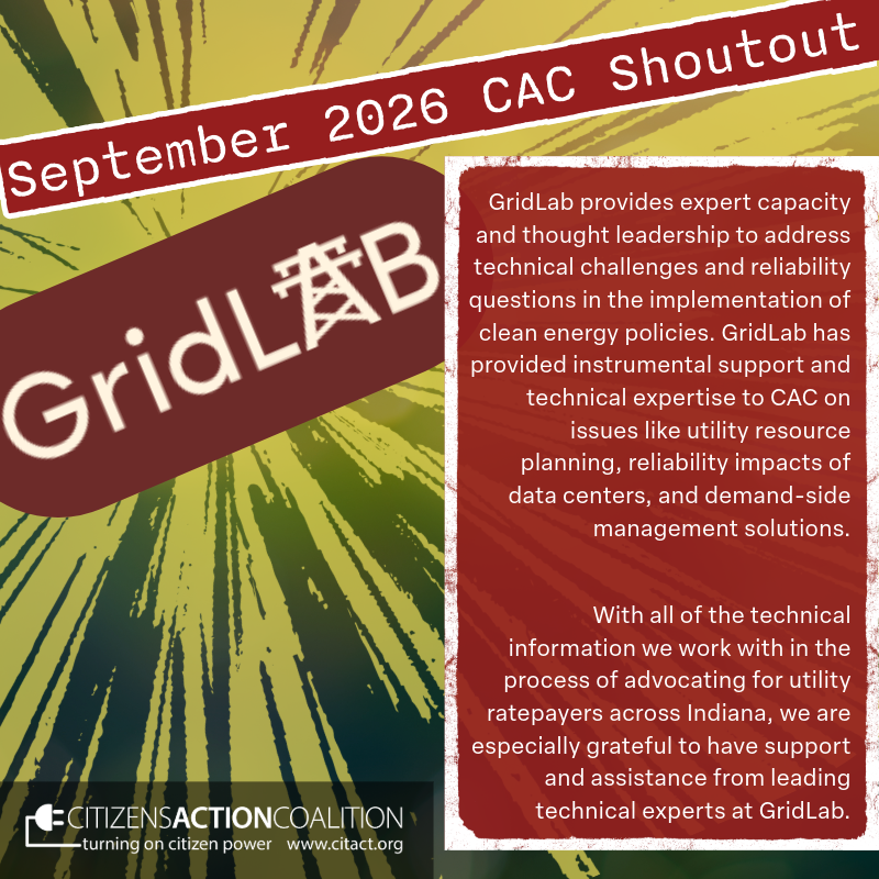 Citizens Action Coalition gives our September 2026 shoutout to Gridlab. We are deeply grateful to Gridlab for the support and assistance from their amazing technical experts!